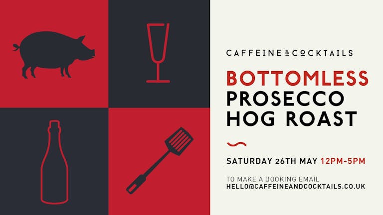 Bottomless Prosecco Hog Roast at Caffeine & Cocktails - 26th May