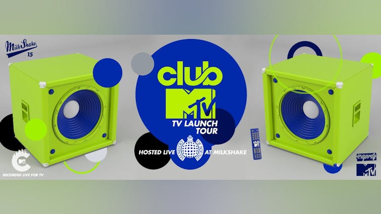 Milkshake presents: The Club MTV Summer Launch Tour | Ministry of Sound London