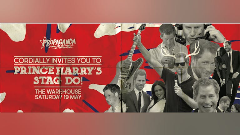 Propaganda Leeds - Prince Harry's Stag Do