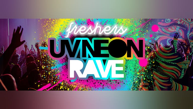 Freshers UV Neon Rave | Brighton, Arch 