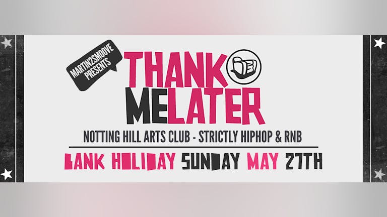 Thank Me Later - HipHop & R'NB Bank Holiday Sunday with Martin 2 Smoove & Friends 