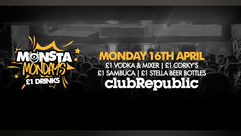 Monsta Mondays // £1 Drinks Blowout! // Monday 16th April