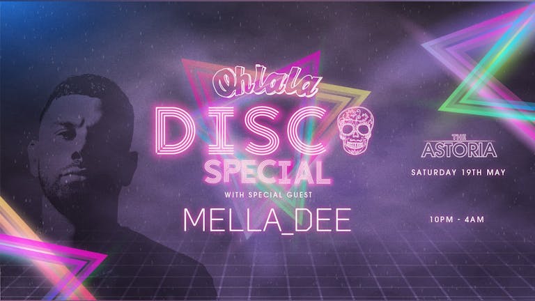 Ohlala Disco Special - Sat 19th May (ft DJ Mella_dee)