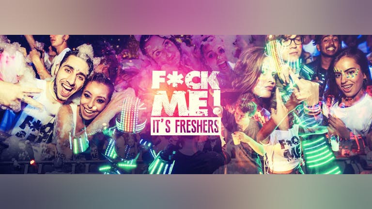 F*CK ME IT'S FRESHERS // COVENTRY