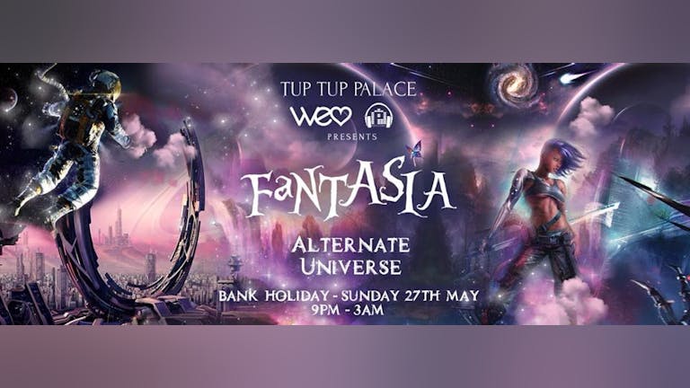 Tup Tup Palace + Persistence Sunday + WeLuv Presents: Fantasia “Alternate Universe"