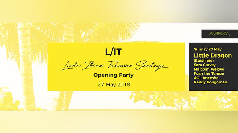 L/IT Ibiza Takeover Opening Party with Little Dragon (DJ Set) + Star Slinger