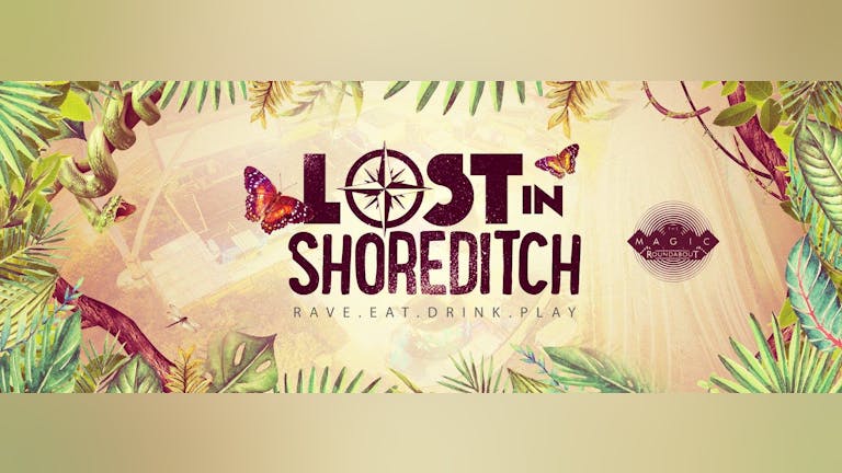 Lost In Shoreditch - All Day Party | Magic Roundabout's Urban Jungle
