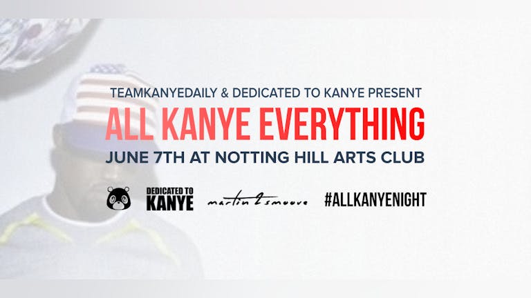 Team Kanye Daily x Dedicated To Kanye - All Kanye Everything | June 7th, London