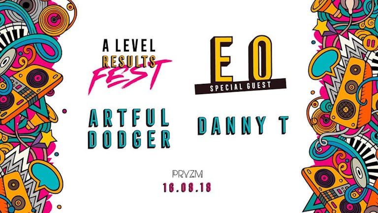 A-Levels Results Fest w/ Artful Dodger, Danny T & Special Guest