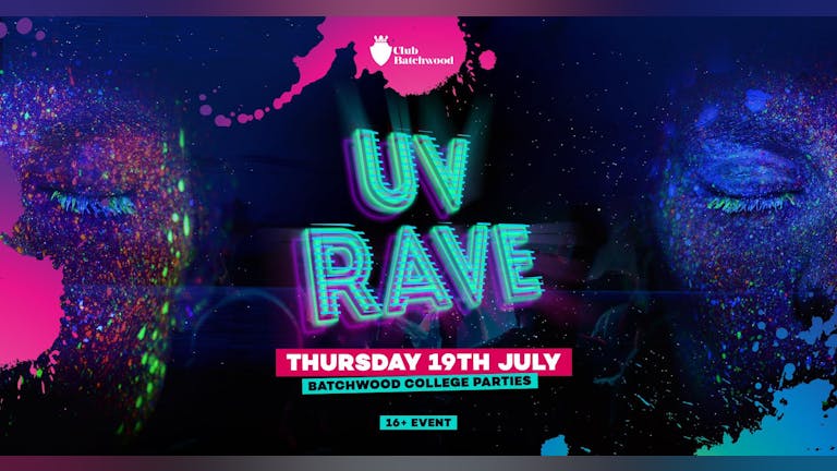 UV Rave • Batchwood College Parties // TONIGHT - Entry available on the door