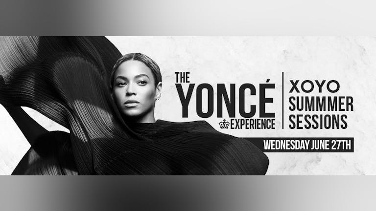 The Yoncé Experience - June 27th | XOYO LONDON : Summer Sessions Launch