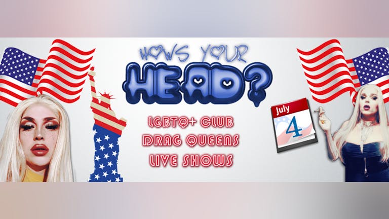 HOW'S YOUR HEAD? - INDEPENDENCE DAY EXTRAVAGANZA