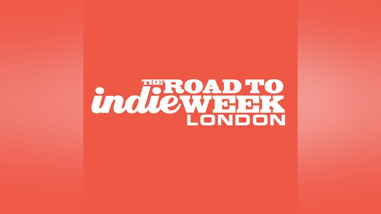 *TICKETS AVAILABLE ON THE DOOR* Road To Indie Week