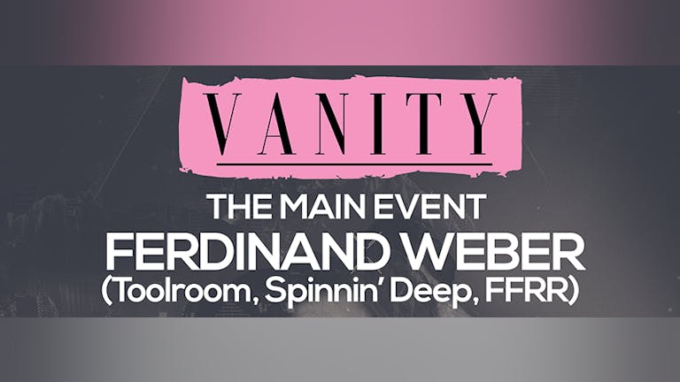 Vanity Terrace Part & Main Event (Ferdinand Weber)