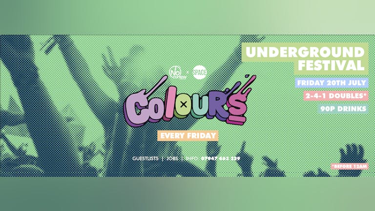 Colours Leeds at Space :: 20th July :: Underground Festival