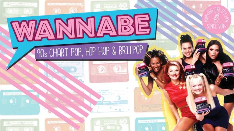 Wannabe - 90's Chart Pop, Hip Pop & Brit Pop!