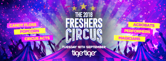 The 2018 Freshers Circus at Tiger Tiger London! ONLY 200 TICKETS LEFT!