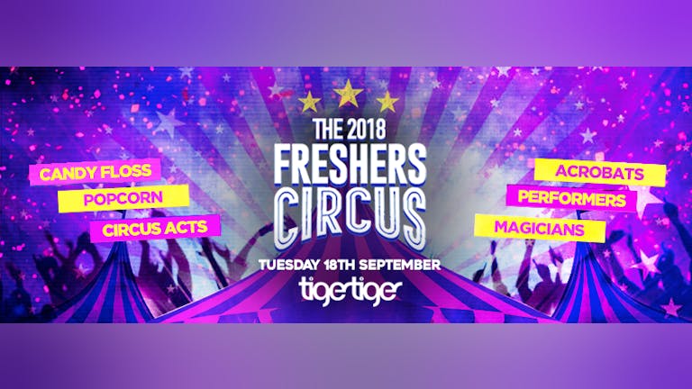 The 2018 Freshers Circus at Tiger Tiger London! ONLY 200 TICKETS LEFT!