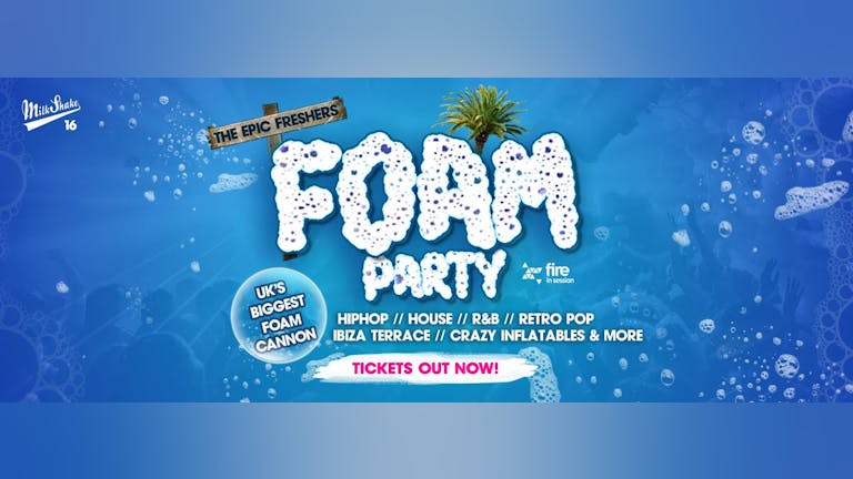 The Epic Freshers Foam Rave 2018 | Live at Fire, Vauxhall | TICKETS ON THE DOOR IF NEEDED!