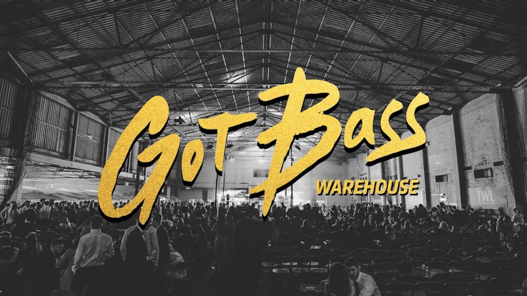 Got Bass Warehouse // 29th Sept 