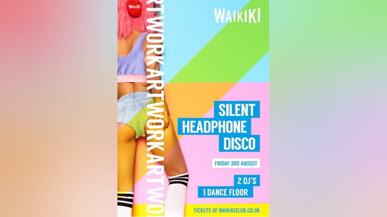 Silent Headphone Disco / Artwork|Waikiki - This Friday 