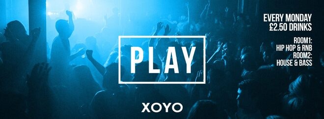 Play Every Monday at XOYO!