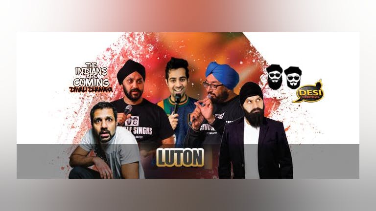 The Indians Are Coming - Diwali Dhamaka : Luton