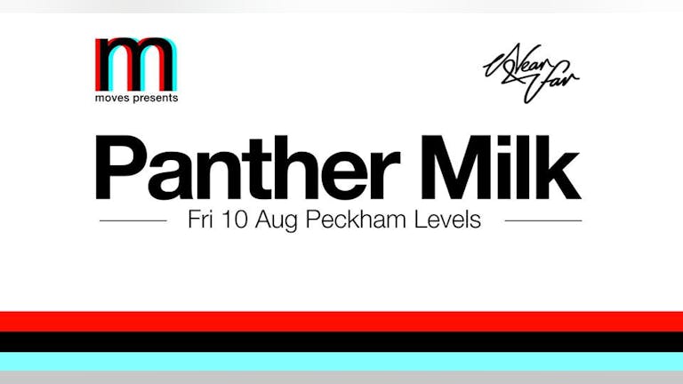 Moves presents : Panther Milk