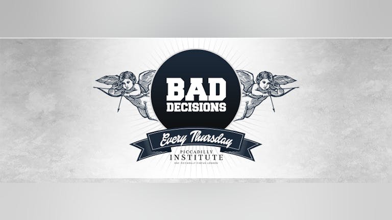 Bad Decisions Every Thursday at Piccadilly Institute!