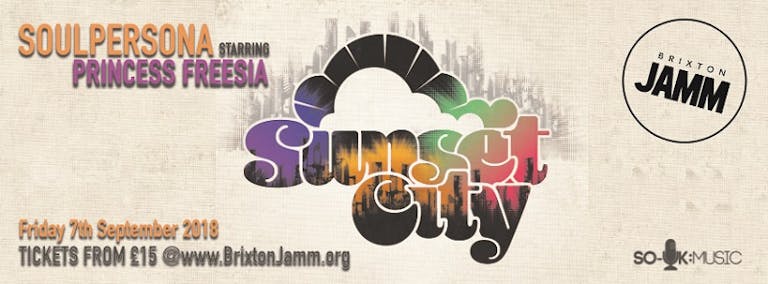 Soulpersona starring Princess Freesia - Sunset City Live @ Brixton Jamm!