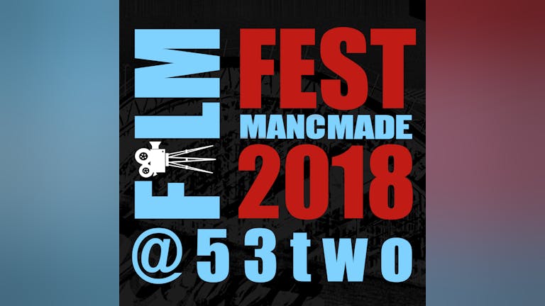 MancMade @ 53two Film Fest