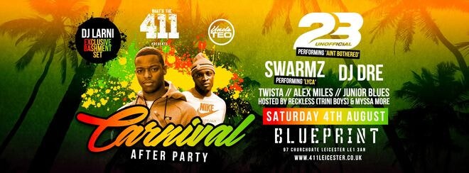 ★ LEICESTER’S OFFICIAL CARNIVAL AFTER PARTY  ★ 23 UNOFFICIAL ★ SWARMZ ★ BLUEPRINT ★ THIS SATURDAY