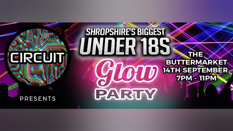 Shropshire's Biggest Under 18s - Glow Party