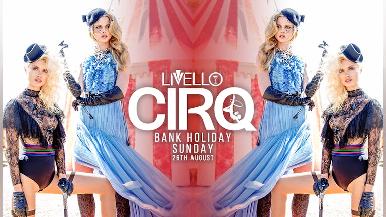 CIRQ Bank Holiday Sunday 26th August 2018