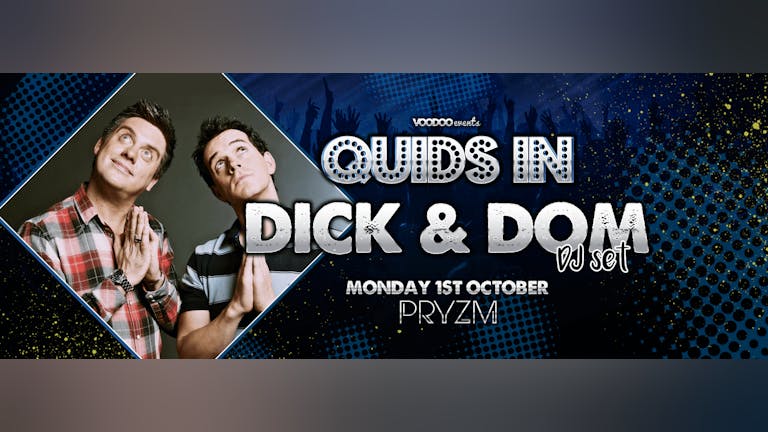 Dick & Dom @ Quids in Mondays at Pryzm