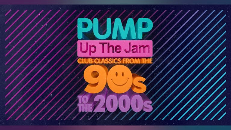 Pump Up The Jams - 90's / 00's Club Classics