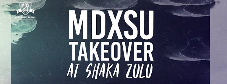 MDXSU Takeover | Shaka Zulu Camden - Tonight! 