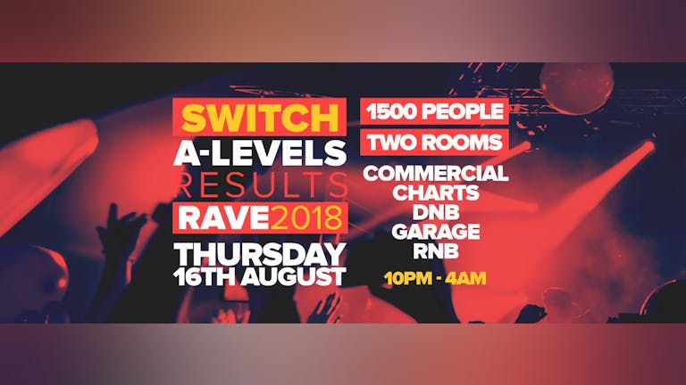 A-level Results Rave 2018 • TONIGHT / Final advance tickets