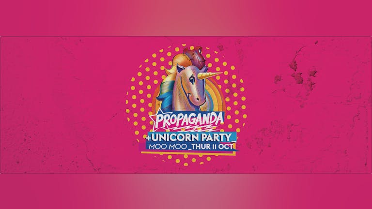 Propaganda Cheltenham - Unicorn Party!