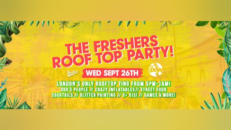 🚫SOLD OUT 🚫The London Freshers Roof Top Party 2018 - NEARLY SOLD OUT