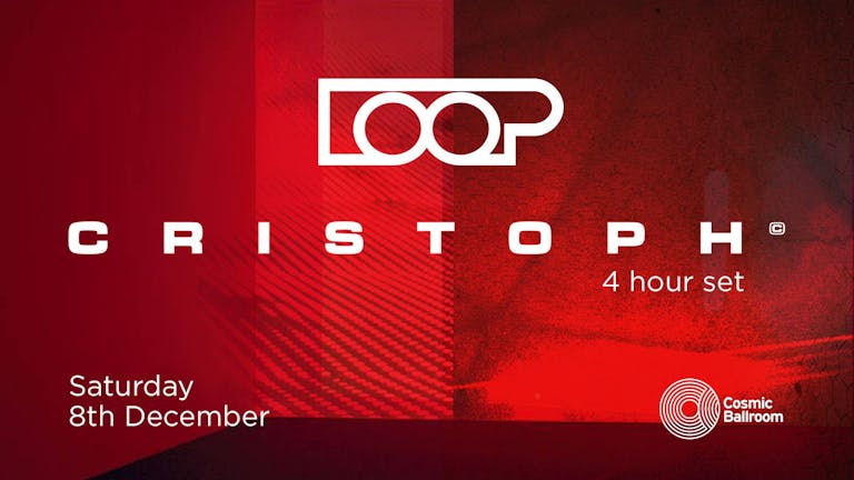 LOOP presents Cristoph (4 Hour Set)