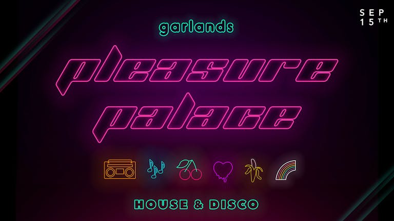 Garlands : Pleasure Palace Launch : Sat 15th Sep