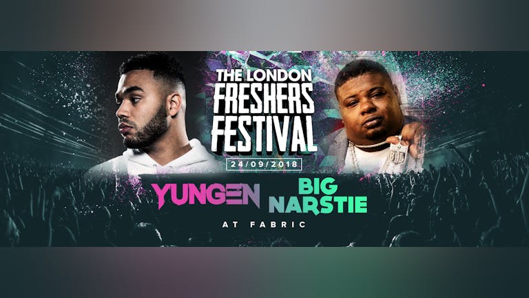 THE 2018 LONDON FRESHERS FESTIVAL at FABRIC ft. Yungen & Big Narstie!