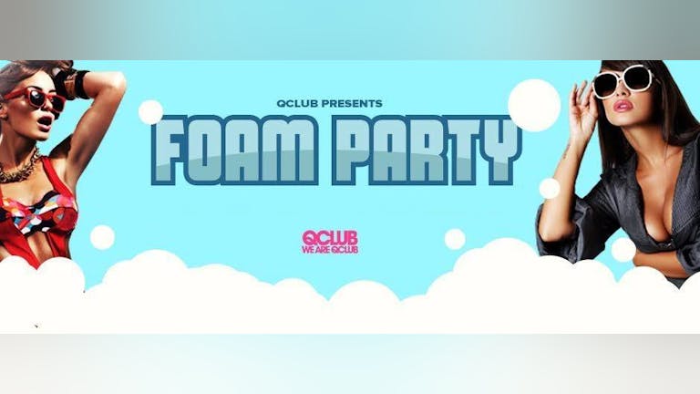 Q Club Presents The Foam Party!