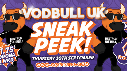 Vodbull Freshers Sneak Peek! 20th Sept! SOLD OUT! 200 TICKETS ON THE DOOR FROM 11PM!