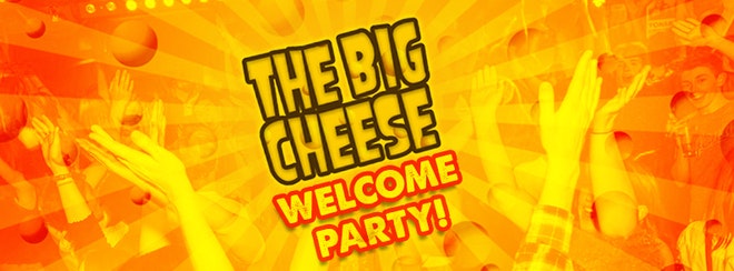 The Big Cheese – Welcome Party!