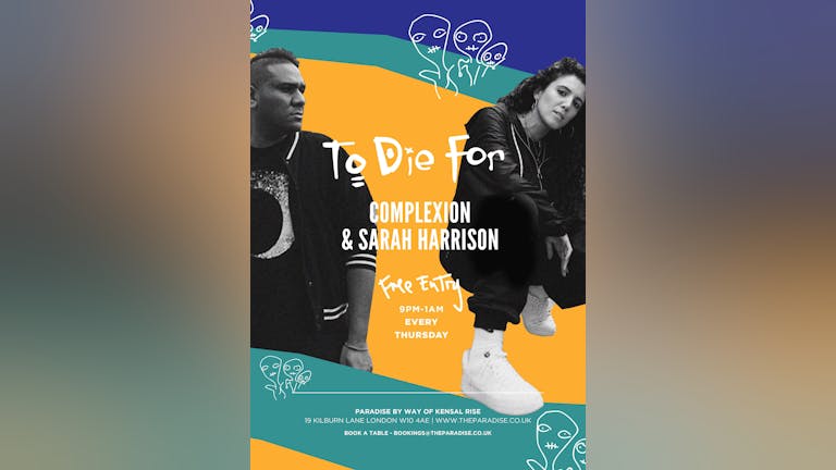 TO DIE FOR presents: COMPLEXION & SARAH HARRISON