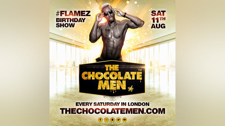 The Chocolate Men London Show - Live & Uncensored (Flamez Birthday Show)