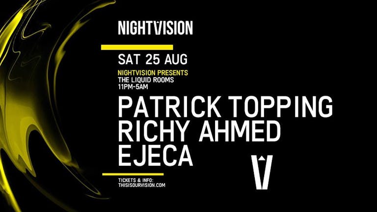 Nightvision presents Patrick Topping, Richy Ahmed & Ejeca