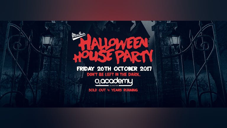 Milkshake Halloween Haunted House Party 2018 - O2 Academy Islington | Friday October 26th